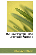 The Autobiography of a Journalist: Volume II - Stillman, William James