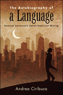 The Autobiography of a Language: Emanuel Carnevali's Italian/American Writing