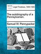 The autobiography of a Pennsylvanian. - Pennypacker, Samuel W