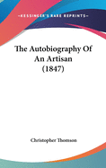 The Autobiography of an Artisan (1847)