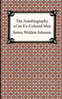 The Autobiography of an Ex-Colored Man - Johnson, James Weldon