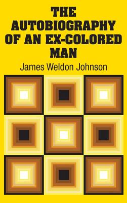 The Autobiography of an Ex-Colored Man - Johnson, James Weldon