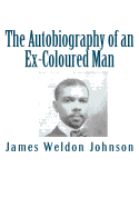 The Autobiography of an Ex-Coloured Man - Johnson, James Weldon