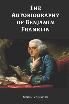 The Autobiography of Benjamin Franklin (Annotated) - Stevenson, Damian (Editor), and Franklin, Benjamin