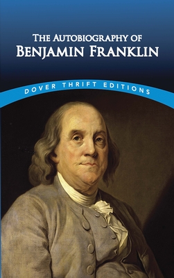 The Autobiography of Benjamin Franklin - Franklin, Benjamin