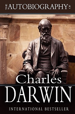 The Autobiography of Charles Darwin: 1809-1882 - Darwin, Francis (Editor), and Darwin, Charles