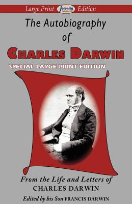 The Autobiography of Charles Darwin - Darwin, Charles, Professor, and Darwin, Francis (Editor)