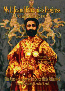 The Autobiography of Emperor Haile Sellassie I: King of All Kings and Lord of All Lords; My Life and Ethopia's Progress 1892-1937