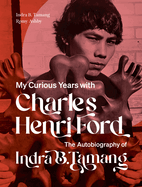 The Autobiography of Indra B. Tamang: My Curious Years with Charles Henri Ford