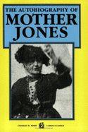 The Autobiography of Mother Jones - Jones, Mary Harris