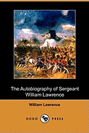 The Autobiography of Sergeant William Lawrence: A Hero of the Peninsular and Waterloo Campaigns (Dodo Press)