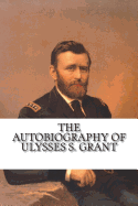 The Autobiography of Ulysses S. Grant