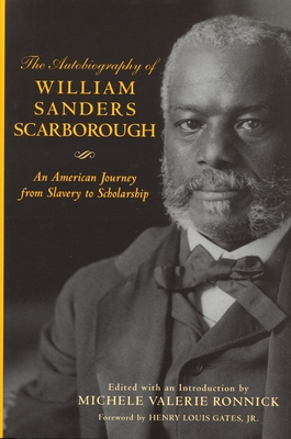 The Autobiography of William Sanders Scarborough: An American Journey from Slavery to Scholarship - Scarborough, William Sanders, and Jr, Henry (Foreword by), and Ronnick, Michele Valerie (Introduction by)