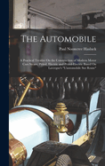 The Automobile: A Practical Treatise On the Construction of Modern Motor Cars Steam, Petrol, Electric and Petrol-Electric Based On Lavergne's "L'automobile Sur Route"