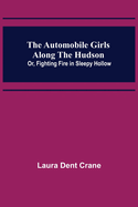 The Automobile Girls Along the Hudson; Or, Fighting Fire in Sleepy Hollow