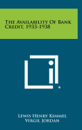 The Availability of Bank Credit, 1933-1938