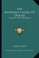 The Avoidable Causes Of Disease: Insanity And Deformity