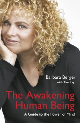 The Awakening Human Being: A Guide to the Power of Mind - Berger, Barbara