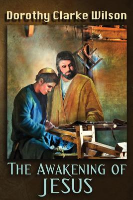 The Awakening of Jesus - Wilson, Dorothy Clarke