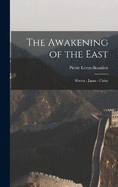 The Awakening of the East: Siberia - Japan - China