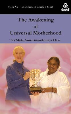 The Awakening Of Universal Motherhood: Geneva Speech - Devi, Sri Mata Amritanandamayi, and Amma