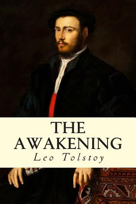 The Awakening - Tolstoy, Leo Nikolayevich, Count, and Smith, William E, Reverend (Translated by)