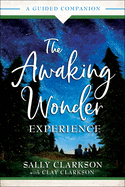 The Awaking Wonder Experience: A Guided Companion