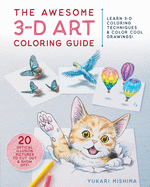 The Awesome 3-D Art Coloring Guide: Learn 3-D Coloring Techniques & Color Cool Drawings!