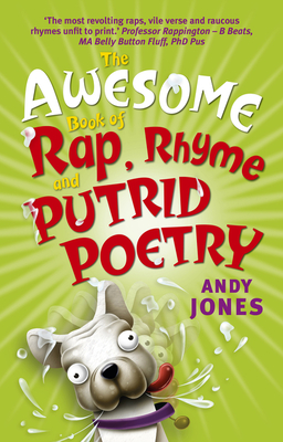 The Awesome Book of Rap, Rhyme and Putrid Poetry - Jones, Andy