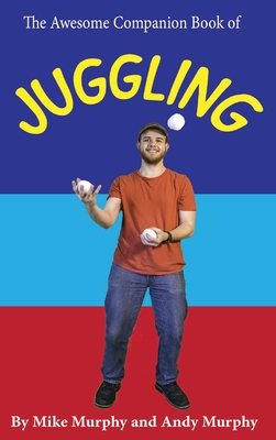 The Awesome Companion Book of Juggling - Murphy, Andy, and Murphy, Mike