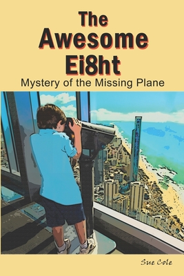 The Awesome Ei8ht: Mystery of the Missing Plane - Cole, Sue