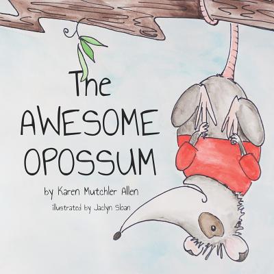 The Awesome Opossum - Allen, Karen Mutchler