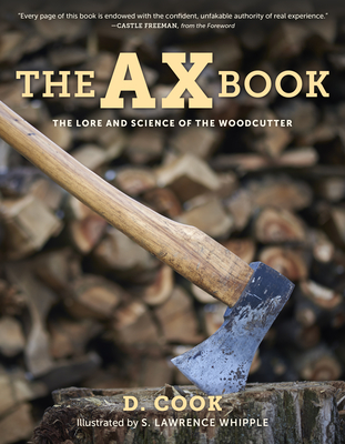 The Ax Book: The Lore and Science of the Woodcutter - Cook, Dudley