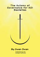The Axioms of Governance for AGI societies: With Commentaries