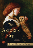 The Aziola's Cry: A Novel of the Shelleys