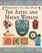 The Aztec and Mayan Worlds - MacDonald, Fiona