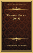 The Aztec Hunters (1918)