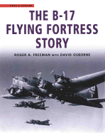 The B-17 Flying Fortress Story - Freeman, Roger A, and Osborne, David