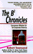 The B-2 Chronicles: Uncommon Wisdom for Un-Corporate America
