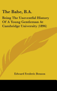 The Babe, B.A.: Being The Uneventful History Of A Young Gentleman At Cambridge University (1896)