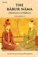 The Babur-Nama: Memoirs of Babur
