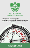 The Baby Boomer Retirement Breakthrough: The Unfair Advantage for a Safe & Secure Retirement