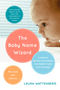 The Baby Name Wizard, 2019 Revised 4th Edition: A Magical Method for Finding the Perfect Name for Your Baby