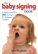 The Baby Signing Book: Includes 350 ASL Signs for Babies and Toddlers