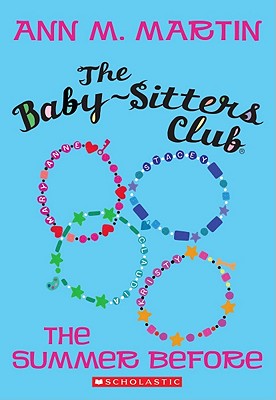 The Baby-Sitters Club: The Summer Before - Martin, Ann M, Ba, Ma
