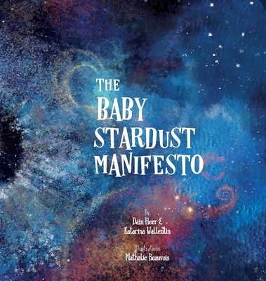 The Baby Stardust Manifesto - Heer, Dr., and Wallentin, Katarina