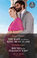 The Baby The Desert King Must Claim / Bound By The Italian's 'I Do': Mills & Boon Modern: The Baby the Desert King Must Claim / Bound by the Italian's 'I Do' (A Billion-Dollar Revenge)