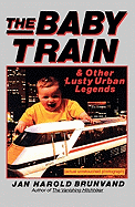 The Baby Train: And Other Lusty Urban Legends