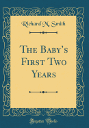 The Babys First Two Years (Classic Reprint)