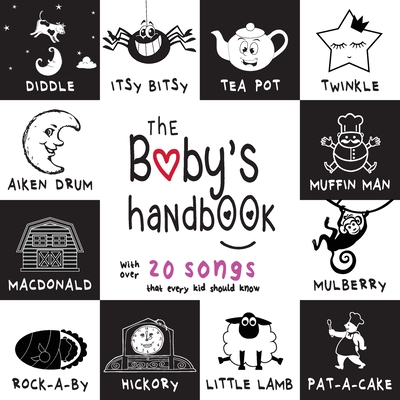 The Baby's Handbook: 21 Black and White Nursery Rhyme Songs, Itsy Bitsy Spider, Old Macdonald, Pat-A-Cake, Twinkle Twinkle, Rock-A-By Baby, and More (Engage Early Readers: Children's Learning Books) - Martin, Dayna, and Roumanis, A R (Editor)